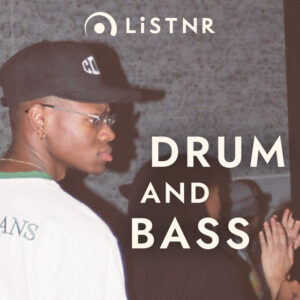 LiSTNR – Drum & Bass