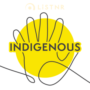 LiSTNR – Indigenous