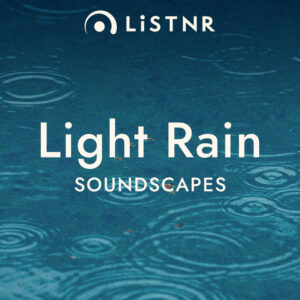 LiSTNR – Light Rain [Soundscapes]