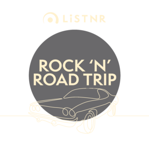 LiSTNR – Rock ‘n’ Road Trip