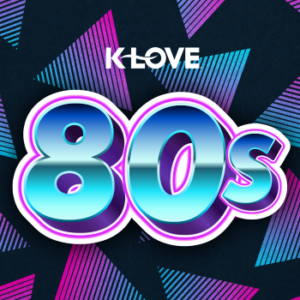 K-Love 80’s