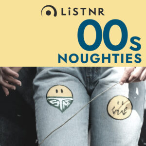LiSTNR – 2000s Noughties (HLS)