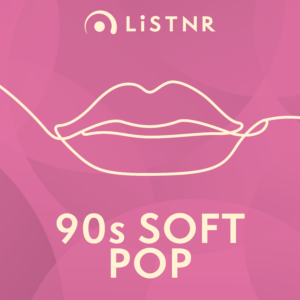 LiSTNR – 90s Soft Pop