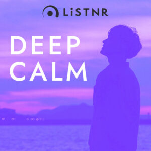 LiSTNR – Deep Calm (HLS)