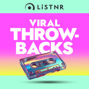 LiSTNR – Viral Throwbacks (HLS)