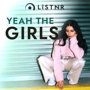 LiSTNR – Yeah The Girls (HLS)